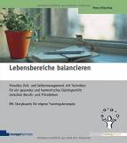 Lebensbereiche balancieren - Visuelles Zeit- und Selbstmanagement mit Techniken für ein gesundes und harmonisches Gleichgewicht zwischen Berufs- und Privatleben. Mit Storyboards für eigene Trainingskonzepte