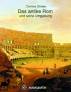 Das antike Rom und seine Umgebung - Auf den Spuren der Antike - Dieses Hörbuch enführt archäologisch interessierte Hörer nach Rom