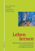 Leben lernen - Menschliche Ausdrucksformen als Lernperspektiven im Religionsunterricht
