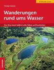 Wanderungen rund ums Wasser - Eine Reise durch Südtirol voller Fakten und Geschichten - 45 Wanderrouten