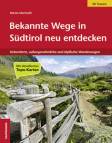Bekannte Wege in Südtirol neu entdecken - 50 Touren - Unberührte, außergewöhnliche und idyllische Wanderungen