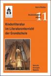 Kinderliteratur im Literaturunterricht der Grundschule - Befunde - Konzepte - Modelle