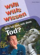  Willi wills wissen: Wie ist das mit dem Tod? - Die Reportage für Kinder und alle, die es wissen wollen