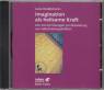 Imagination als heilsame Kraft - Hör-CD mit Übungen zur Aktivierung von Selbstheilungskräften