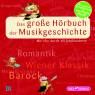 Das große Hörbuch der Musikgeschichte - 