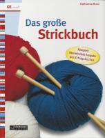 Das große Strickbuch - Komplett überarbeitete Ausgabe des Erfolgsbuches