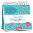 Ganz schön literarisch 2017 - Lebesnweisheiten für jeden Tag