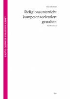 Religionsunterricht kompetenzorientiert gestalten 