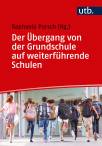 Der Übergang von der Grundschule auf weiterführende Schulen Grundlagen für die Lehrerausbildung, Fortbildung und die Praxis