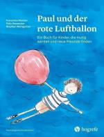 Paul und der rote Luftballon  Ein Buch für Kinder, die mutig werden und neue Freunde finden