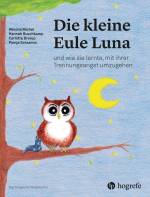 Die kleine Eule Luna  - und wie sie lernte, mit ihrer Trennungsangst umzugehen