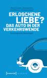 Erloschene Liebe? Das Auto in der Verkehrswende - Soziologische Deutungen