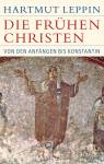 Die frühen Christen Von den Anfängen bis Konstantin 