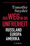 Der Weg in die Unfreiheit Russland, Europa, Amerika