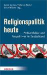 Religionspolitik heute - Problemfelder und Perspektiven in Deutschland
