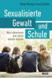 Sexualisierte Gewalt und Schule Was Lehrerinnen und Lehrer wissen müssen