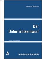 Der Unterrichtsentwurf - Leitfaden und Praxishilfe
