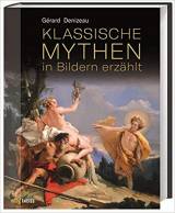 Klassische Mythen in Bildern erzählt - Meisterwerke der Malerei von Goya bis Picasso