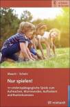 Nur spielen! - 77 erlebnispädagogische Spiele zum Aufwachen, Warmwerden, Auflockern und Runterkommen
