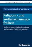 Religions- und Weltanschauungsfreiheit Verfassungsrechtliche Grundlagen und konfessionelle Perspektiven
