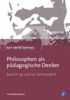 Philosophen als pädagogische Denker - Bd. II: 19. und 20. Jahrhundert