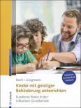 Kinder mit geistiger Behinderung unterrichten - Fundierte Praxis in der inklusiven Grundschule