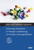 Schwierige Situationen in Therapie und Beratung mit Kindern und Jugendlichen - Mit E-Book inside und Arbeitsmaterial