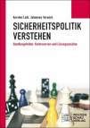 Sicherheitspolitik verstehen - Handlungsfelder, Kontroversen und Lösungsansätze