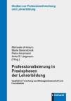 Professionalisierung in Praxisphasen der Lehrerbildung  Qualitative Forschung aus Bildungswissenschaft und Fachdidaktik