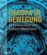 Europa in Bewegung Lebenswelten im frühen Mittelalter 