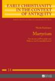 Martyrium - Variationen und Potenziale eines Diskurses im Zweiten Jahrhundert
