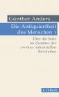 Die Antiquiertheit des Menschen, Bd. 1: Über die Seele im Zeitalter der zweiten industriellen Revolution - 