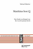 Matthäus liest Q Eine Studie am Beispiel von Mt 11,2-19 und Q 7,18-35