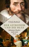 Der Astronom und die Hexe - Johannes Kepler und seine Zeit 