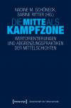 Die Mitte als Kampfzone - Wertorientierungen und Abgrenzungspraktiken der Mittelschichten