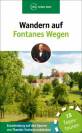 Wandern auf Fontanes Wegen Brandenburg auf den Spuren von Theodor Fontane entdecken - 18 Tagestouren