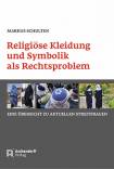 Religiöse Kleidung und Symbolik als Rechtsproblem - Eine Übersicht zu aktuellen Streitfragen
