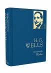 H.G. Wells – Gesammelte Werke Die Zeitmaschine - Die Insel des Dr. Moreau - Der Krieg der Welten - Befreite Welt