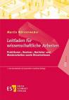 Leitfaden für wissenschaftliche Arbeiten - Praktikums-, Seminar-, Bachelor- und Masterarbeiten sowie Dissertationen