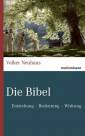 Die Bibel Entstehung - Bedeutung - Wirkung