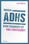 Warum ADHS keine Krankheit ist Eine Streitschrift