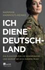 Ich diene Deutschland - Ein Plädoyer für die Bundeswehr - und warum sie sich ändern muss