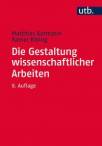 Die Gestaltung wissenschaftlicher Arbeiten Ein Leitfaden für Facharbeit/VWA, Seminararbeiten, Bachelor-, Master-, Magister- und Diplomarbeiten sowie Dissertationen