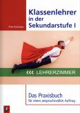 Klassenlehrer in der Sekundarstufe I Das Praxisbuch für einen anspruchsvollen Auftrag