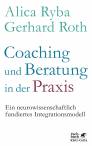 Coaching und Beratung in der Praxis - Ein neurowissenschaftlich fundiertes Integrationsmodell