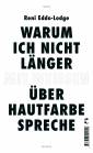 Warum ich nicht länger (mit Weißen) über Hautfarbe spreche - 