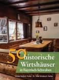 50 historische Wirtshäuser in Bayerisch-Schwaben 