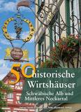 50 historische Wirtshäuser Schwäbische Alb und Mittleres Neckartal