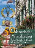 50 historische Wirtshäuser - Schwäbische Alb und Mittleres Neckartal