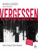 Vergessen - Stalins Gulag in Putins Russland 